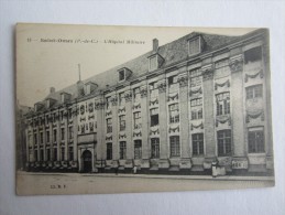 62 PAS DE CALAIS SAINT OMER L’HÔPITAL MILITAIRE - Saint Omer