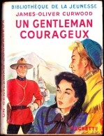 James-Oliver  Curwood - Un Gentleman Courageux  - Bibliothèque Verte - ( 1952 ) . - Biblioteca Verde