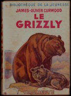 James-Oliver Curwood - Le Grizzly - ( 1948 ) - Bibliothèque Verte