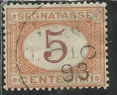 ITALIA REGNO ITALY KINGDOM 1890 - 1894 SEGNATASSE DEL 1870 TAXES DUE TASSE CIFRA NUMERAL CENT. 5 TIMBRATO USED - Segnatasse