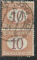 ITALIA REGNO ITALY KINGDOM 1890 - 1894 SEGNATASSE DEL 1870 TAXES DUE TASSE CIFRA NUMERAL CENT. 10 COPPIA TIMBRATA USED - Strafport