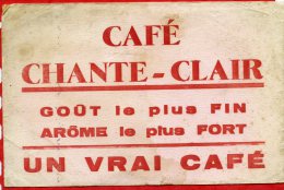 * BUVARD PUBLICITAIRE - CAFE CHANTE-CLAIR....UN VRAI CAFE - Koffie En Thee