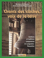 CHANTS DES CLOCHES, VOIX DE LA TERRE. - Carillons Et Traditions Campanaires En Languedoc-Rousisllon. - Languedoc-Roussillon