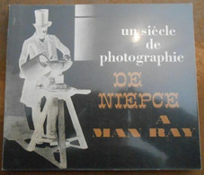 Un Siècle De Photographie De Niepce à Man Ray - Photographs