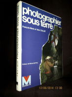 "PHOTOGRAPHIER Sous TERRE" Photographie Photography Photo Speleologie Speoleogy Caving Grotte Caverne ! - Photographs