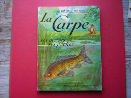 LIVRE SUR  LA PECHE DE RAOUL RENAULT  LA CARPE  SES MOEURS SES PECHES   EDITIONS BORNEMANN 1960 - Caza/Pezca