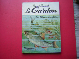 LIVRE SUR  LA PECHE DE RAOUL RENAULT   LE GARDONS MOEURS SES PECHES   EDITIONS BORNEMANN 1960 - Jacht/vissen