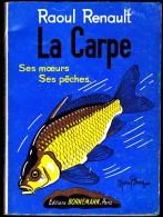 Raoul Renault - La CARPE, Ses Mœurs, Ses Pêches - Éditions Bornemann - ( 1969 ) . - Caza/Pezca