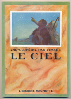 LE CIEL, Encyclopédie Par L'Image (1949), Librairie Hachette, 64 Pages, Sommaire Détaillé Dans Les Scans, TBE - Astronomie