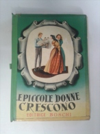 Lib385 Le Piccole Donne Crescono Alcott Edizione 1953 Boschi Romanzo Fanciulle Ragazze Asdolescenti - Enfants Et Adolescents
