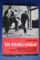 PGA/26 Giuseppe Garneri  TRA RISCHI E PERICOLI-RESISTENZA-PERSECUZIONE EBREI Ed.Alzani 1981/AUTOGRAFATO - Weltkrieg 1939-45