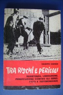 PGA/26 Giuseppe Garneri  TRA RISCHI E PERICOLI-RESISTENZA-PERSECUZIONE EBREI Ed.Alzani 1981/AUTOGRAFATO - War 1939-45