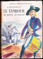 L. Rousselet - Le Tambour Du Royal-Auvergne - Idéal Bibliothèque - ( 1953 ) . - Ideal Bibliotheque