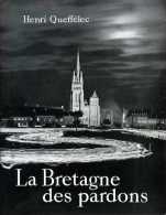 La Bretagne Des Pardons Par Henri Queffélec Photographies Jacques Boulas - Bretagne