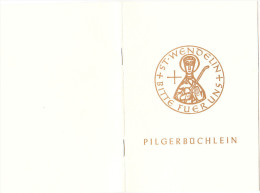 Pilgerbüchlein-pilgrims Book-livre Pèlerins - "Wallfahrt Zur Grabeskirche Des Heiligen Wendelin" In St. Wendel/Saar - Christendom