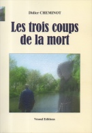 Romans De Didier Cheminot Les Trois Coups De La Mort Vesoul Editions - Franche-Comté