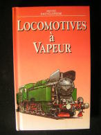 Locomotives à Vapeur - Petite Encyclopedie  - PML éditions ( 1995 ). Format : 12,5 X 20 . 225 Pages, 90 Planches Couleur - Encyclopaedia