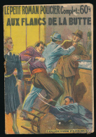 Le Petit Roman Policier, Complet : AUX FLANCS DE LA BUTTE, N° 83 (1938), 32 Pages (11 Cm Sur 15,7 Cm) - Ferenczi