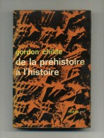 - DE LA PREHISTOIRE A L'HISTOIRE . PAR G. CHILDE . IDEES NRF 1963 . - Archéologie