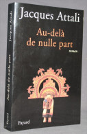 AU-DELÀ DE NULLE PART - JACQUES ATTALI - SF - FAYARD - Autres & Non Classés