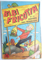 BIBI ET FRICOTIN 57 - ET LE DERNIER DES MOHICAN -  LACROIX EDITION ORIGINALE 1962 - Bibi Fricotin