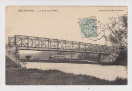 60 - RETHONDES - LE PONT SUR L´AISNE - ÉDITION NOUVELLES GALERIES - 1908 PERONNE - 2 Scans - - Rethondes