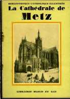 La Cathédrale De Metz Par Jean De Pange - Lorraine - Vosges