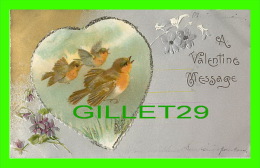 SAINT- VALENTIN - A VALENTINE MESSAGE - LITTLE BIRDS, AVEC BRILLANTS EMBOSSÉE - TRAVEL 1906 - UNDIVIDED BACK - - Saint-Valentin