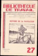 Bibliothèque De Travail - N° 27 - Histoire De La Navigation - L´Imprimerie à L´école - Octobre 1938 - 6-12 Years Old
