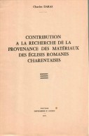 Charles DARAS Contribution à La Recherche De La Provenance Des Matériaux Des Eglises Charentaises - Poitou-Charentes