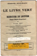 LE LIVRE   VERT. STENOGRAPHIE PREVOST DELAUNAY - Année 1928 EXERCICES DE LECTURE (Degré Moyen-Supérieur) - Lesekarten