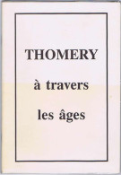 (77) THOMERY À Travers Les Âges De Raymond HOUDART 1992. Histoire Vigne Raisin Chasselas. Seine-et-Marne - Ile-de-France