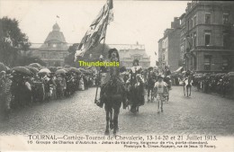 CPA TOURNAI CORTEGE DE CHEVALERIE 13-14-20 ET 21 JUILLET 1913 EDIT H CLIMAN RUYSSERS ANVERS - Tournai