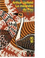 Arthur Upfield - Lot 2 Livres - Le Méandre Du Fou - La Maison Maléfique - 10/18 - 1950-Heden