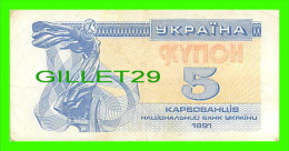 BILLETS DE UKRAINE  - 5 KYNOH - 1991 - YKPAIHA - BANK NOTE - - Ukraine