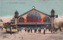 Seine Maritime Le Havre La Gare éditeur Gf Et Eld Le Deley  Tramway - Station