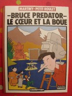 Bruce Prédator : Le Coeur Et La Boue. Martiny Et Petit-Roulet. Casterman. Un Auteur (A Suivre). 1985 - Sonstige & Ohne Zuordnung