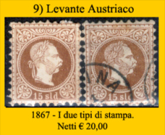 Levante-Austriaco-09 - 1867 - I Due Tipi Di Stampa - Privi Di Difetti Occulti - - Oostenrijkse Levant