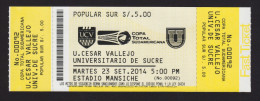 SOUTH AMERICAN TOTAL CUP 2014 , UCV PERU Vs UNIVERSITARIO DE SUCRE BOLIVIA , MINT CONDITIONS - Match Tickets