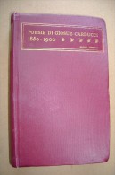 PCJ/43 POESIE DI GIOSUE´ CARDUCCI 1850-1900 Zanichelli 1924 - Poetry