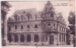 19- LANGRES ( Hte Marne )  La Caisse D'Epargne - Ed. D.D. - Banques