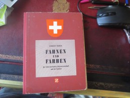 Robert  Mader  -1942-  Fahnen Und Farben Der Schweizerischen Eidgenossenschaft Und Der Kantone. VOIR PHOTOS - Léxicos