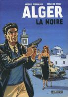 Alger La Noire - Jacques Ferrandez D'après Maurice Attia - Other & Unclassified