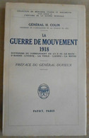 La Guerre De Mouvement 1918 - Souvenirs Du Commandant De L'I.D. 62 : Le Matz – 2ème Marne – L'Ourcq – La Vesle – L'Aisne - Guerra 1914-18