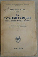 La Cavalerie Française Dans La Guerre Mondiale (1914-1918) - Guerre 1914-18