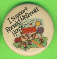 PIN´S, McDONALD´S - BRADGE -  I SUPPORT RONALD McDONALD HOUSE - - McDonald's