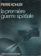 Kohler La Premiere Guerre Spatiale Ed France Empire - Other & Unclassified