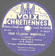 78 Trs - 25 Cm - VOIX CRETIENNES  2427 - état B -  Choeur Et Orgue  POUR TA CAUSE IMMORTELLE  TU M'AS AIME,SEIGNEUR - 78 Rpm - Gramophone Records
