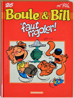 BD BOULE ET BILL - 26 - Faut Rigoler ! - Rééd. 2004 (Edition Actuelle) - Boule Et Bill