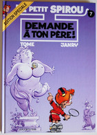 BD LE PETIT SPIROU - 7 - Demande à Ton Père ! - Rééd. 1998 Edition Spéciale - Petit Spirou, Le